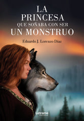 LA PRINCESA QUE SOÑABA CON SER UN MONSTRUO | Lorenzo Diaz,eduardo J | 9788411819442 (Letrame)